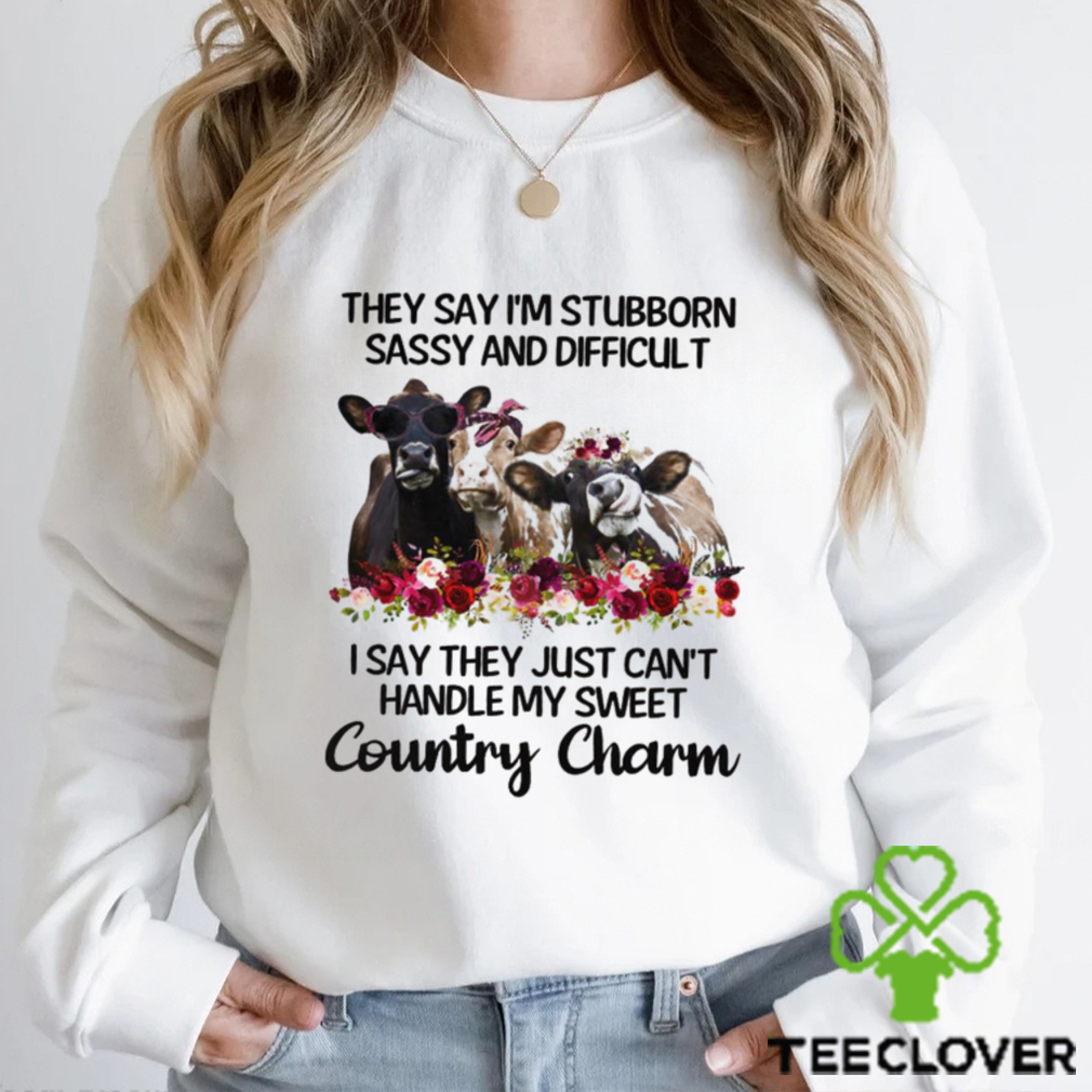 They Say I_m Stubborn shirt They Say I_m Stubborn shirt