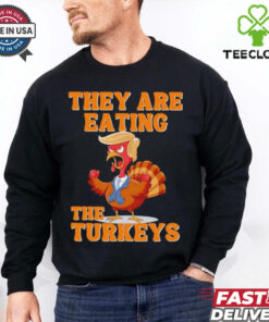 They are eating the turkeys Thanksgiving Trump humor shirt