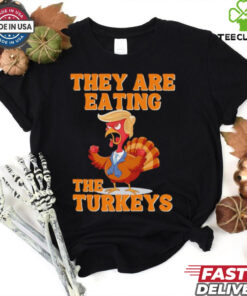 They are eating the turkeys Thanksgiving Trump humor shirt