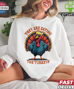 They are eating the turkeys Trump Humor Thanksgiving shirt 2 They are eating the turkeys Trump Humor Thanksgiving shirt