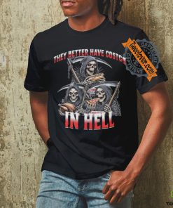 They better costco in hell shirrt