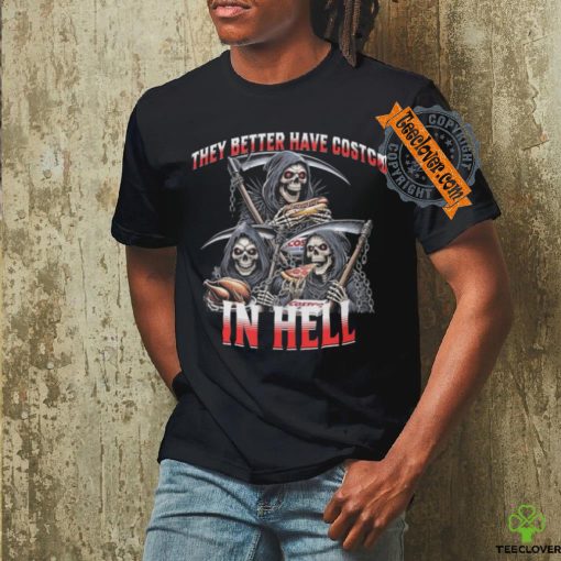 They better costco in hell shirrt