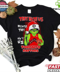 They hate us because they ain’t us Toronto Raptors Grinch 2024 hoodie, sweater, longsleeve, shirt v-neck, t-shirt