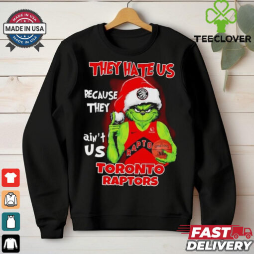 They hate us because they ain’t us Toronto Raptors Grinch 2024 hoodie, sweater, longsleeve, shirt v-neck, t-shirt