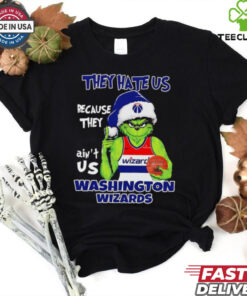 They hate us because they ain’t us Washington Wizards Grinch 2024 shirt