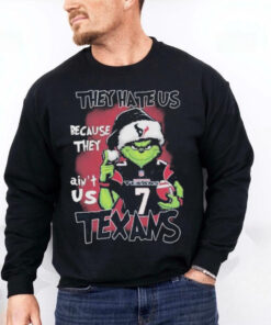 They hate us because they ain’t us the grinch houston texans T hoodie, sweater, longsleeve, shirt v-neck, t-shirt