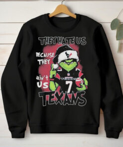 They hate us because they ain’t us the grinch houston texans T hoodie, sweater, longsleeve, shirt v-neck, t-shirt