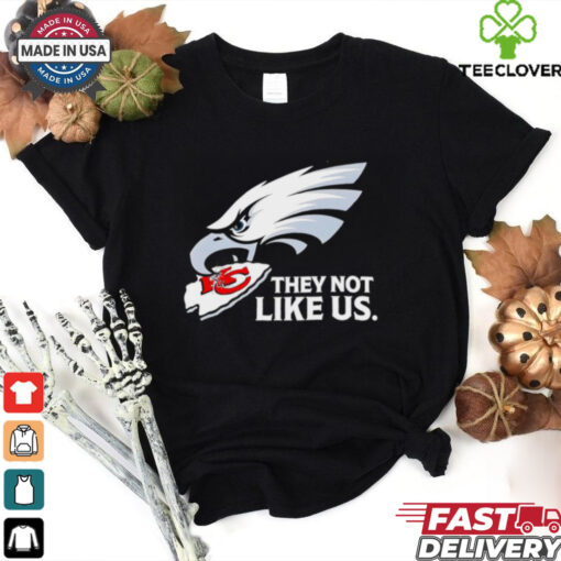 They not like us Philadelphia Eagles eat Kansas City Chiefs shirt