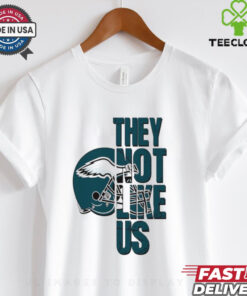 They not like us Philadelphia Eagles shirt
