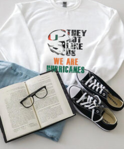 They not like us we are Miami Hurricanes shirt