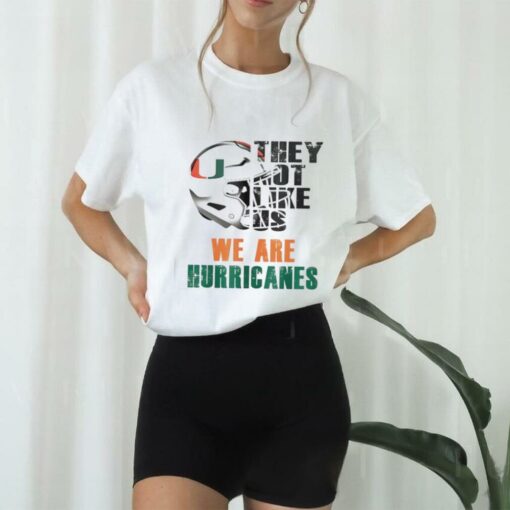 They not like us we are Miami Hurricanes hoodie, sweater, longsleeve, shirt v-neck, t-shirt