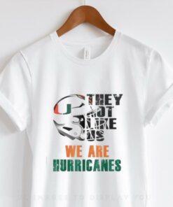 They not like us we are Miami Hurricanes hoodie, sweater, longsleeve, shirt v-neck, t-shirt