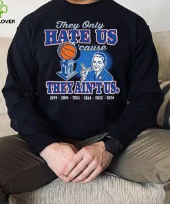 They only hate us ’cause they ain’t us UConn Huskies Fans shirt