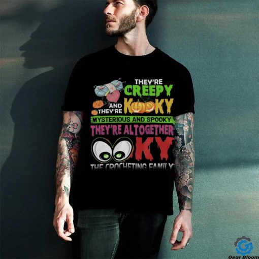 They’re Creepy Kooky shirt