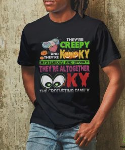 They're Creepy Kooky shirt