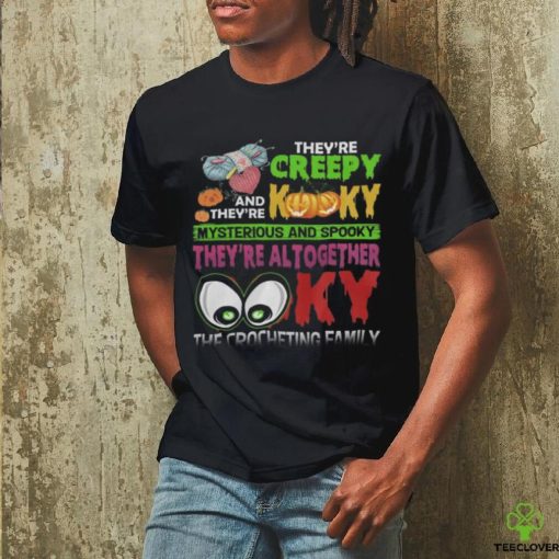 They’re Creepy Kooky shirt