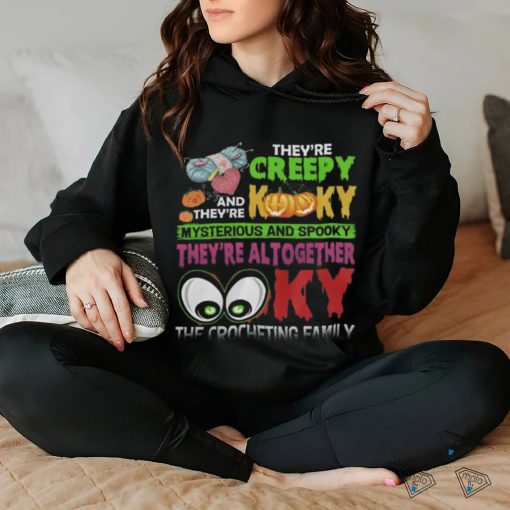 They’re Creepy Kooky shirt