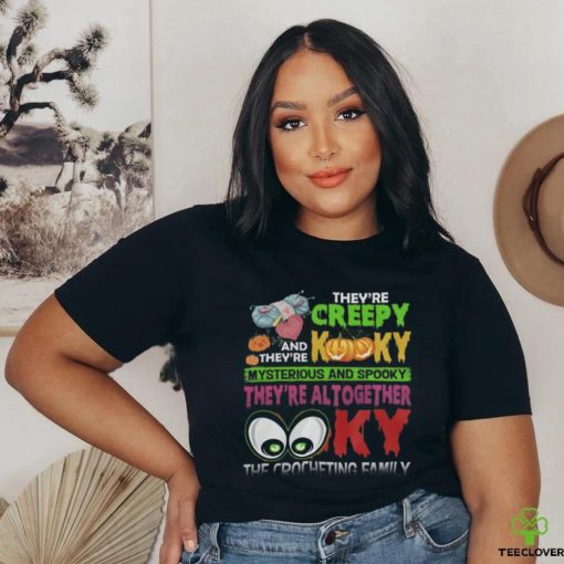 They’re Creepy Kooky shirt