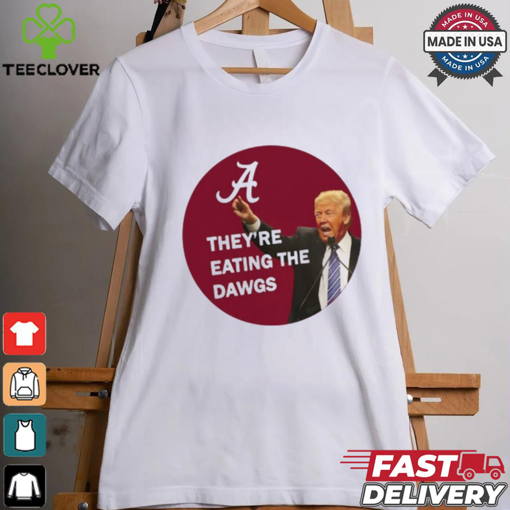 They're Eating The Dawgs T Shirt They're Eating The Dawgs T Shirt