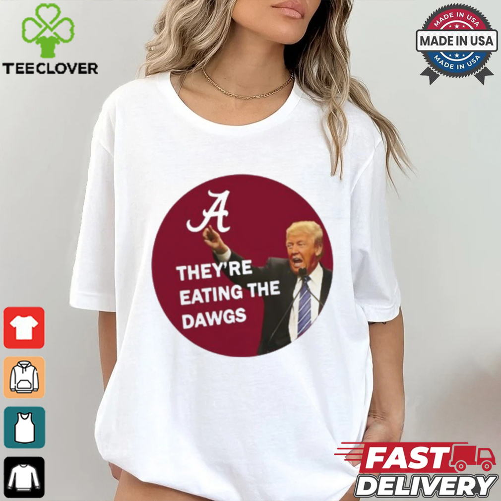 They're Eating The Dawgs T Shirt They're Eating The Dawgs T Shirt