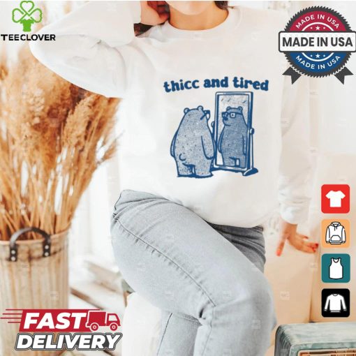 Thicc And Tired Bear Shirt