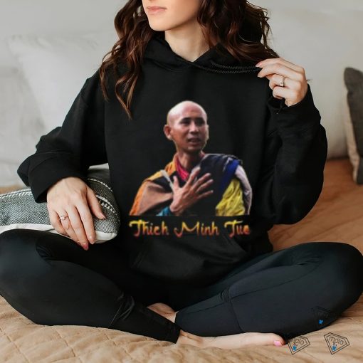 Thich Minh Tue T hoodie, sweater, longsleeve, shirt v-neck, t-shirt ltsp T Shirt