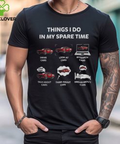 Things I Do In My Spare Time Cars Lover hoodie, sweater, longsleeve, shirt v-neck, t-shirt