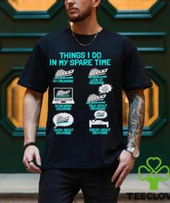 Things I Do In My Spare Time Cruising Vacation Tourist Cruise Ship T Shirt