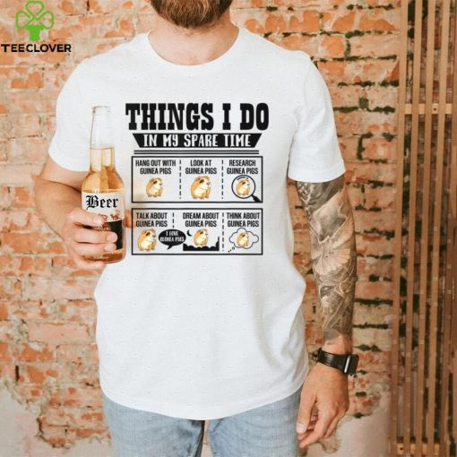 Things I Do In My Spare Time Guinea Pig Cavy Lover Funny T Shirt