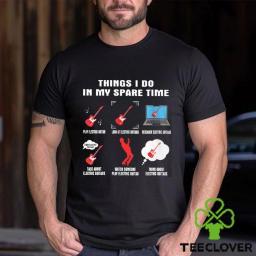 Things I Do In My Spare Time   Guitar, Bass, Electric, Acoustic, Banjo, Ukulele   Musician   Music Lover’s Shirt Classic T Shirt