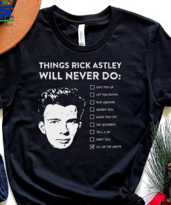Things Rick Astley Will Never Do Unisex Tshirt Men's Tshirt