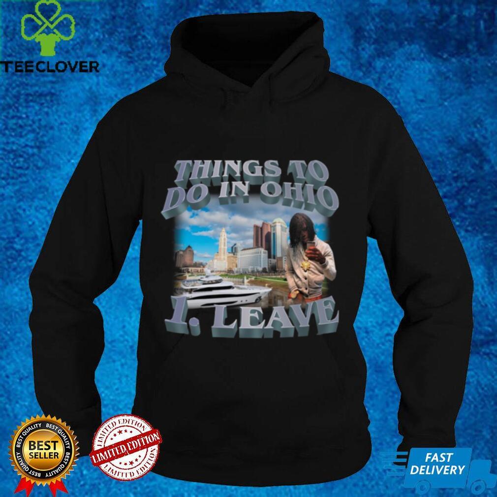 Things To Do In Ohio 1 Leave Women T Shirt Things To Do In Ohio 1 Leave Women T Shirt