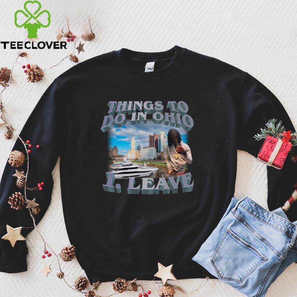 Things To Do In Ohio 1 Leave Women T Shirt Things To Do In Ohio 1 Leave Women T Shirt