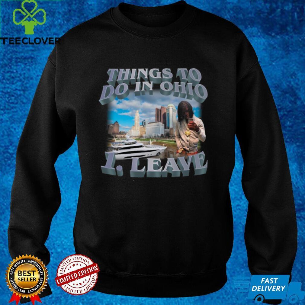 Things To Do In Ohio 1 Leave Women T Shirt Things To Do In Ohio 1 Leave Women T Shirt