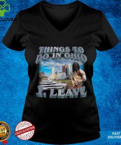 Things To Do In Ohio 1 Leave Women T Shirt 3 Things To Do In Ohio 1 Leave Women T Shirt