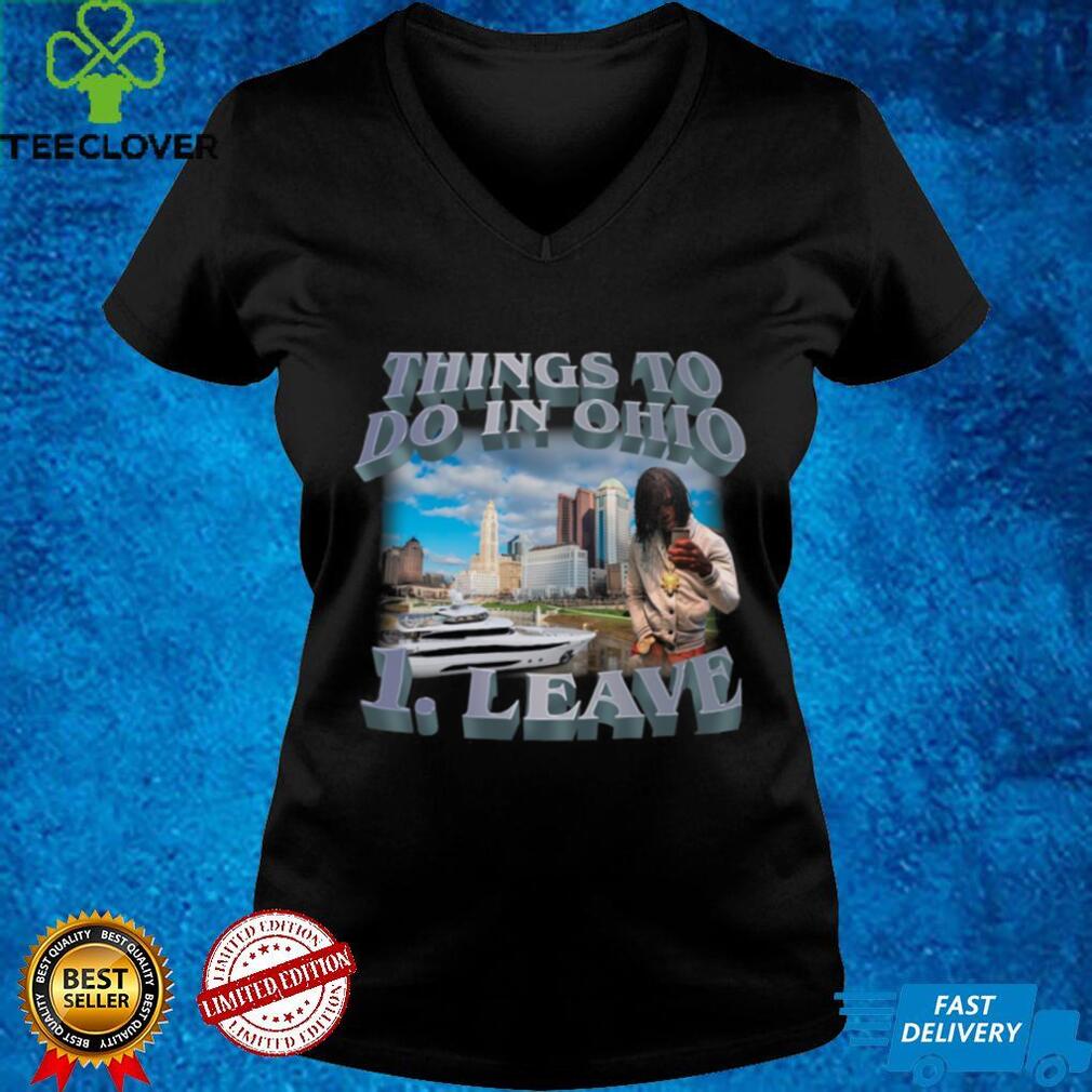 Things To Do In Ohio 1 Leave Women T Shirt Things To Do In Ohio 1 Leave Women T Shirt