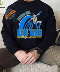 Things are bad man shirt