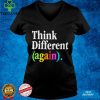 Think Different Again Shirt