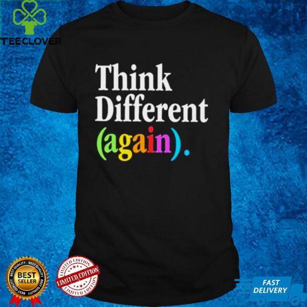 Think Different Again Shirt