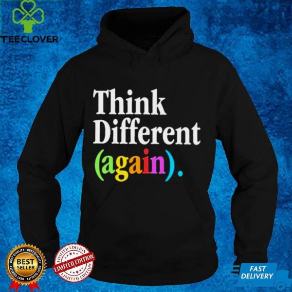 Think Different Again Shirt