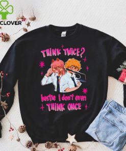 Think twice bestie I dont even think once T hoodie, sweater, longsleeve, shirt v-neck, t-shirt