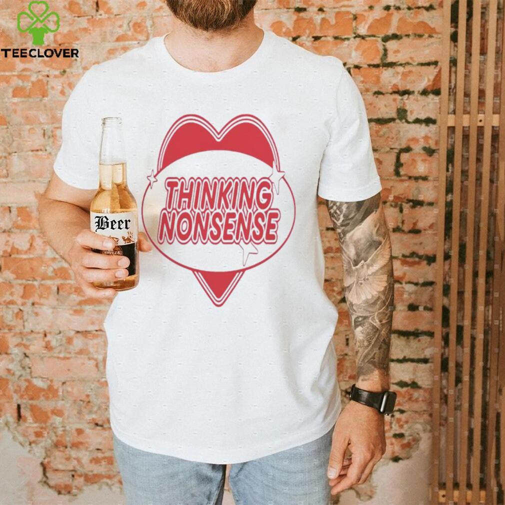 Thinking nonsense T Shirt
