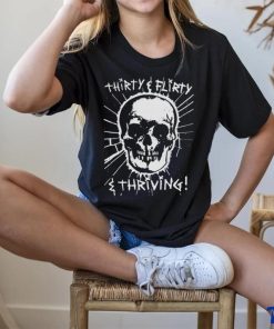 Thirty, Flirty and Thriving shirt 1 Thirty, Flirty and Thriving shirt