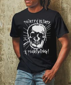 Thirty, Flirty and Thriving shirt 3 Thirty, Flirty and Thriving shirt