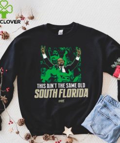 This Ain't The Same Old South Florida T Shirt