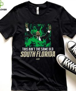 This Ain't The Same Old South Florida T Shirt