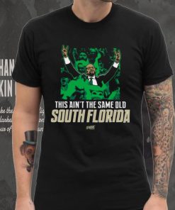 This Ain't The Same Old South Florida T Shirt