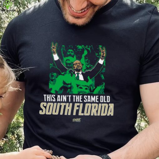 This Ain’t The Same Old South Florida T Shirt