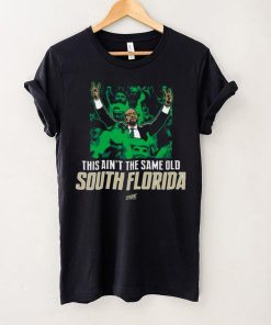 This Ain't The Same Old South Florida T Shirt