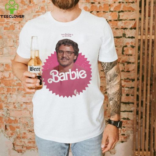 This Barbie Is A Daddy Pedro Doll Shirt